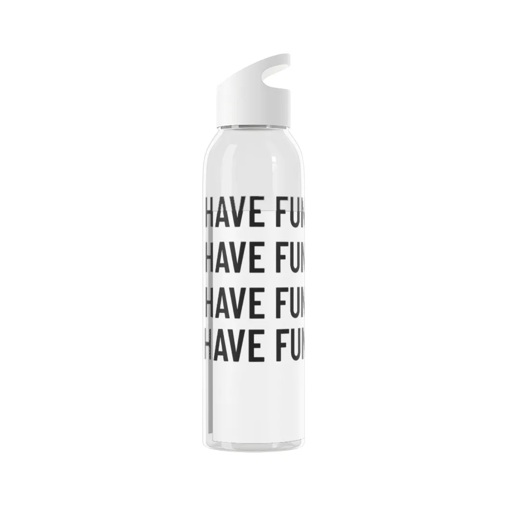Have Fun Water Bottle