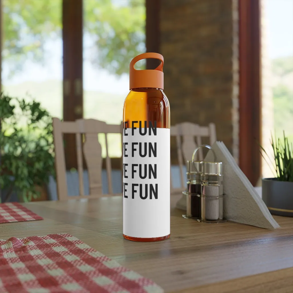 Have Fun Water Bottle