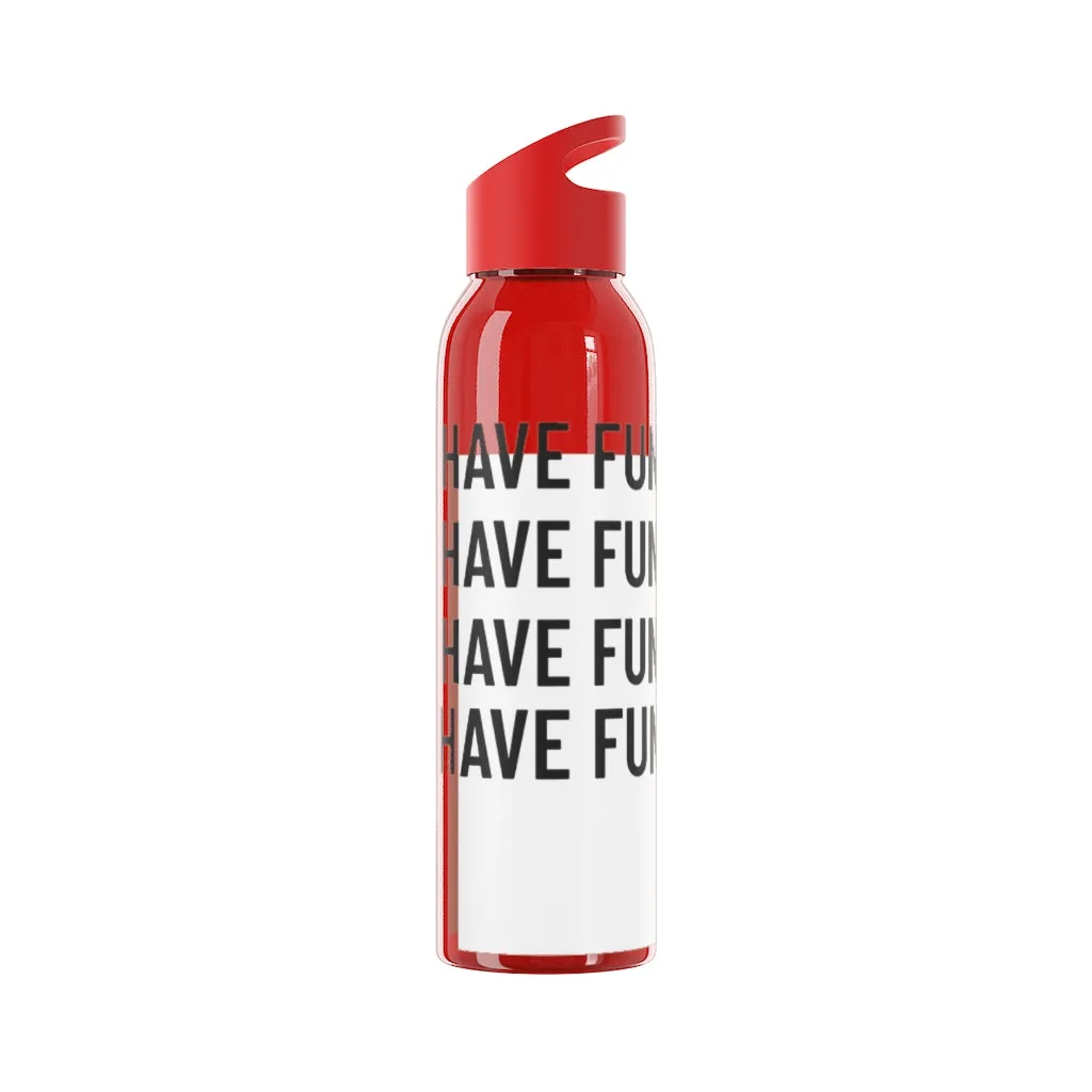 Have Fun Water Bottle