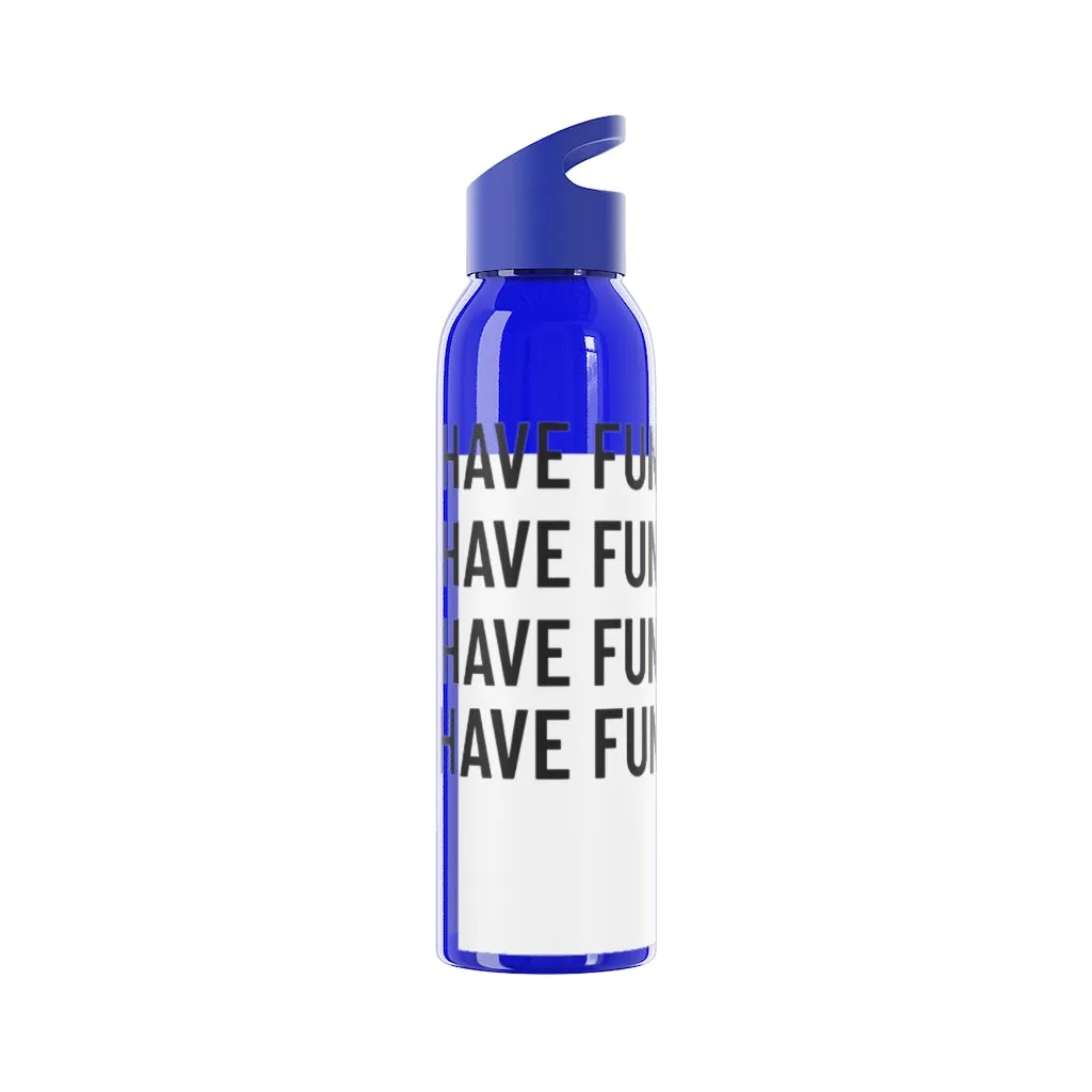 Have Fun Water Bottle