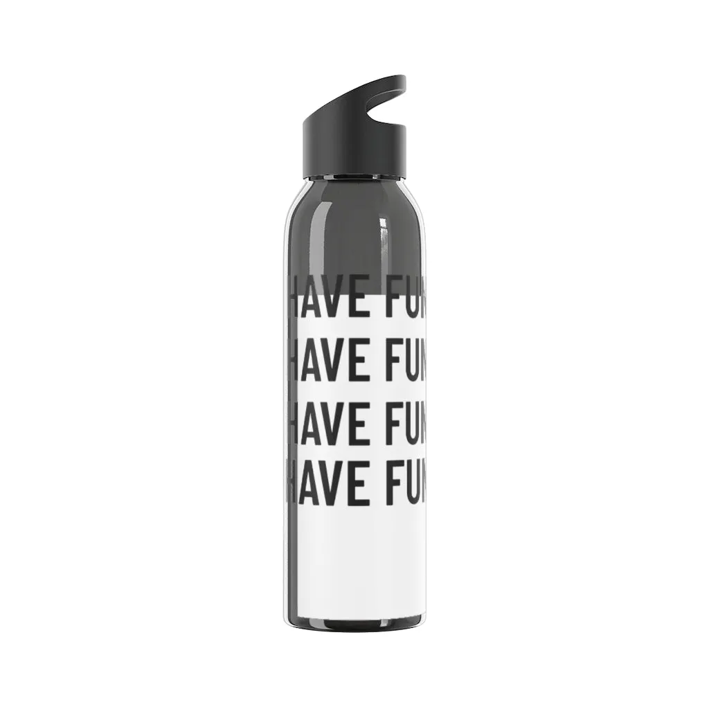 Have Fun Water Bottle